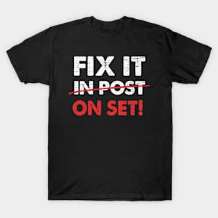 Funny Movie Theater Producer Filmmaker Fix It In Post On Set T-Shirt